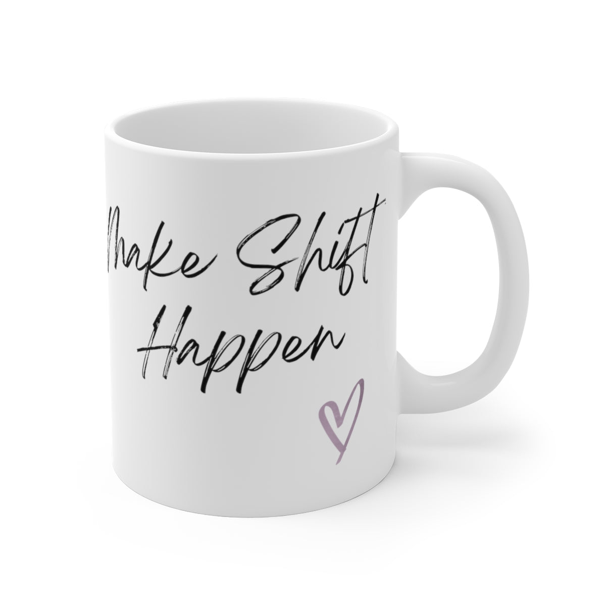 Make Shift Happen Mug