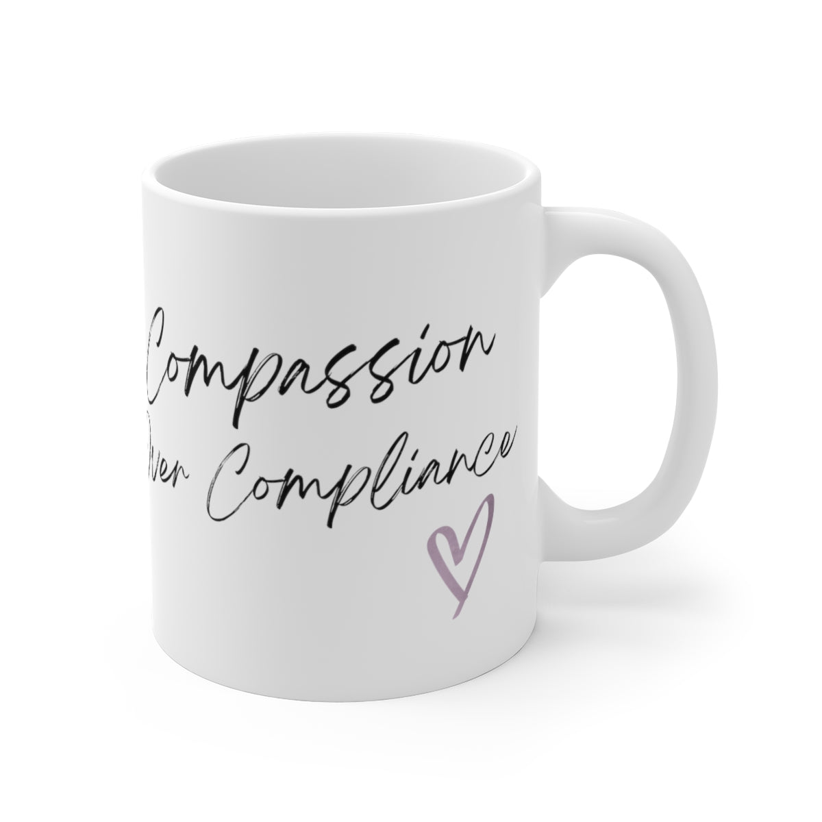 Compassion Over Compliance Mug